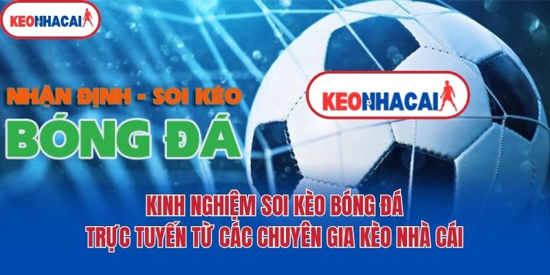 Kinh Nghiệm Soi Kèo Bóng Đá Trực Tuyến Từ Các Chuyên Gia