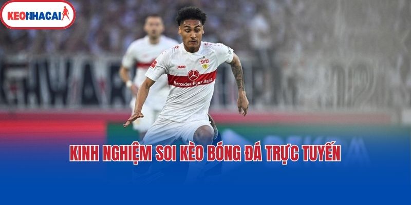 kinh nghiem soi keo bong da truc tuyen Kinh nghiệm soi kèo bóng đá trực tuyến