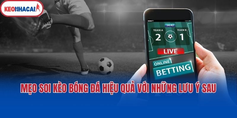 meo soi keo bong da hieu qua voi nhung luu y sau Mẹo soi kèo bóng đá hiệu quả với những lưu ý sau